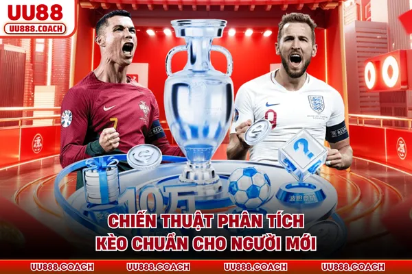 Chiến thuật phân tích kèo chuẩn cho người mới