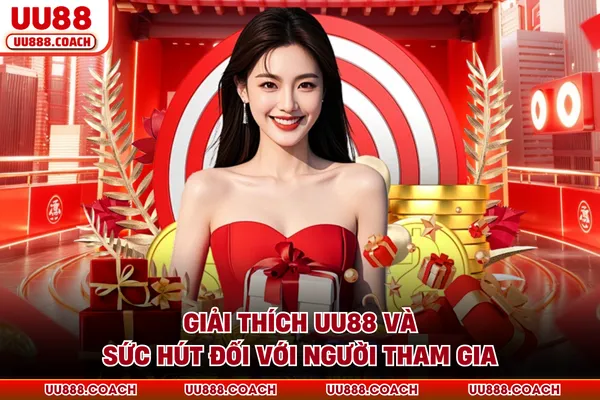 Giải thích UU88 và sức hút đối với người tham gia