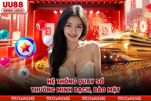 Hệ thống quay số thưởng minh bạch, bảo mật