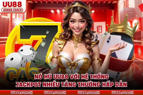 Nổ hũ UU88 với hệ thống jackpot nhiều tầng thưởng hấp dẫn