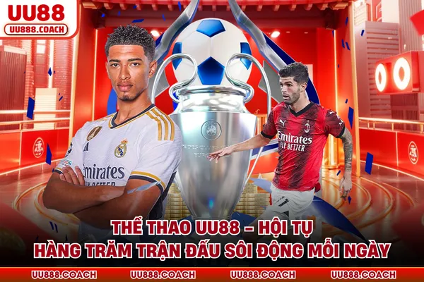 Thể Thao UU88 - Hội Tụ Hàng Trăm Trận Đấu Sôi Động Mỗi Ngày