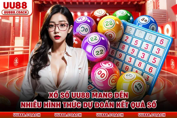 Xổ số UU88 mang đến nhiều hình thức dự đoán kết quả số
